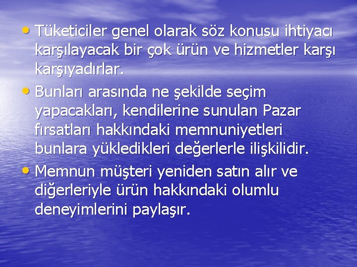  • Tüketiciler genel olarak söz konusu ihtiyacı karşılayacak bir çok ürün ve hizmetler