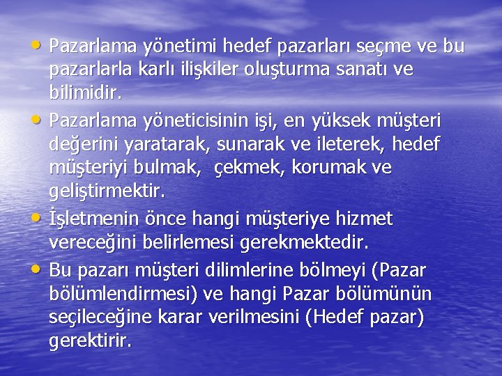  • Pazarlama yönetimi hedef pazarları seçme ve bu • • • pazarlarla karlı