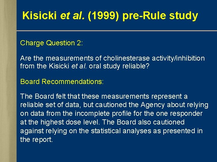 Kisicki et al. (1999) pre-Rule study Charge Question 2: Are the measurements of cholinesterase