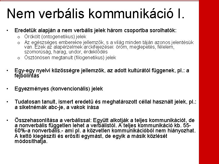 Nem verbális kommunikáció I. • Eredetük alapján a nem verbális jelek három csoportba sorolhatók: