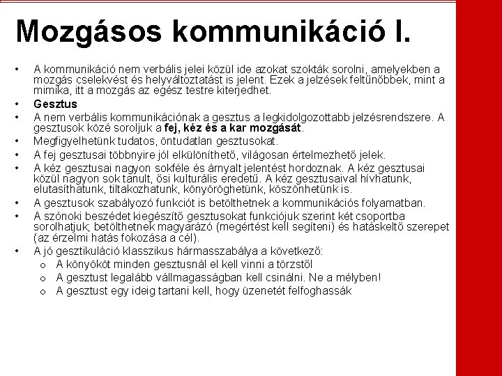 Mozgásos kommunikáció I. • • • A kommunikáció nem verbális jelei közül ide azokat