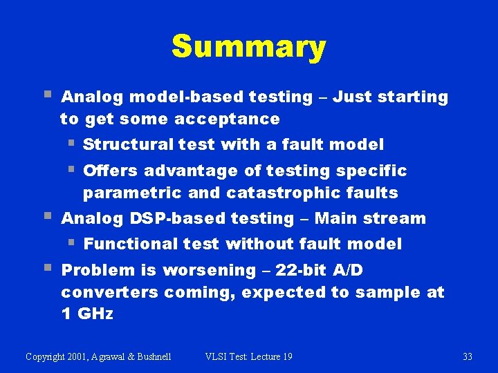 Summary § Analog model-based testing – Just starting to get some acceptance § Structural