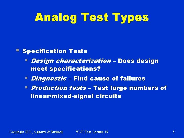 Analog Test Types § Specification Tests § Design characterization – Does design meet specifications?