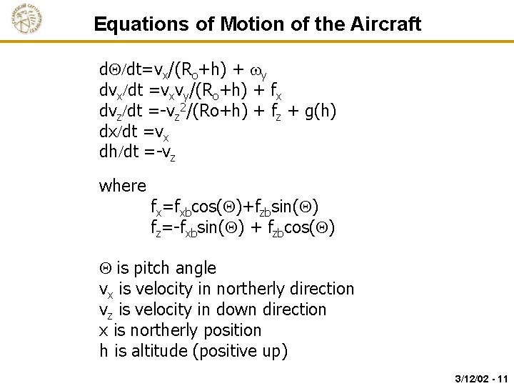 Equations of Motion of the Aircraft d. Q/dt=vx/(Ro+h) + wy dvx/dt =vxvy/(Ro+h) + fx