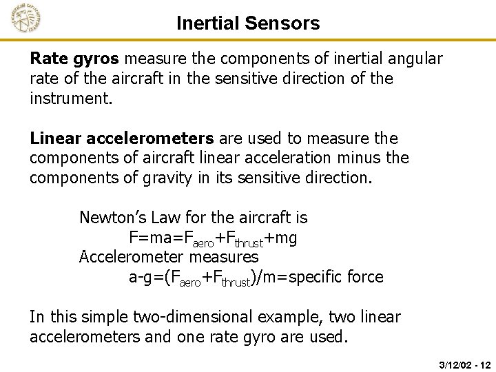 Inertial Sensors Rate gyros measure the components of inertial angular rate of the aircraft