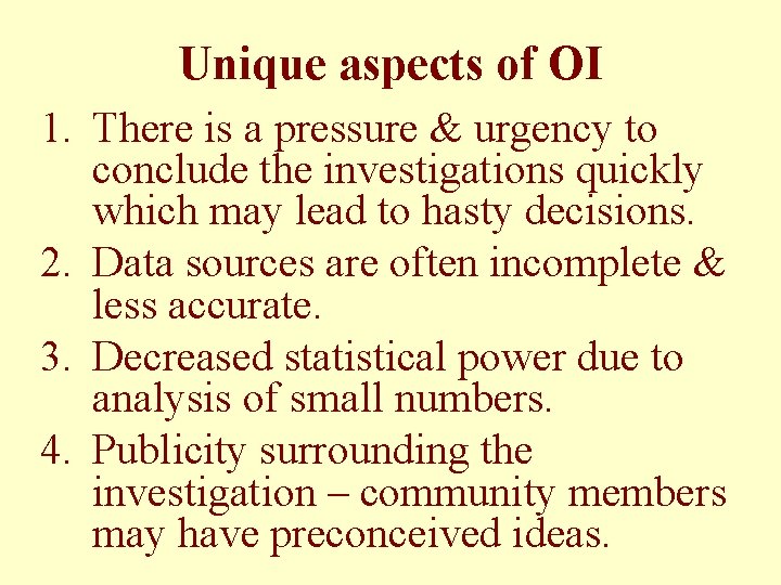 Unique aspects of OI 1. There is a pressure & urgency to conclude the