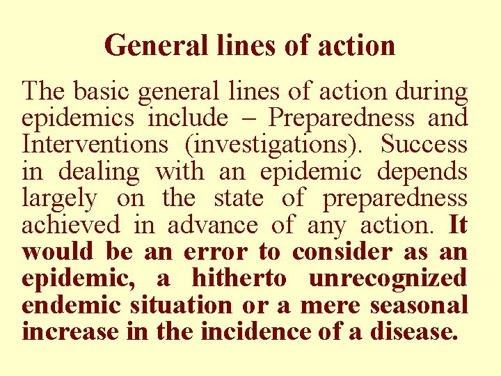 General lines of action The basic general lines of action during epidemics include –