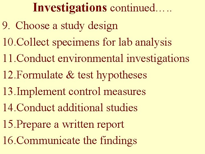 Investigations continued…. . 9. Choose a study design 10. Collect specimens for lab analysis