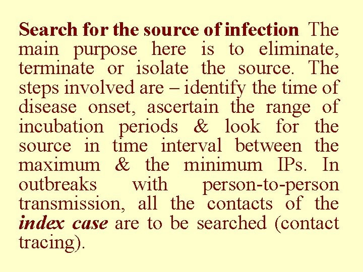 Search for the source of infection The main purpose here is to eliminate, terminate
