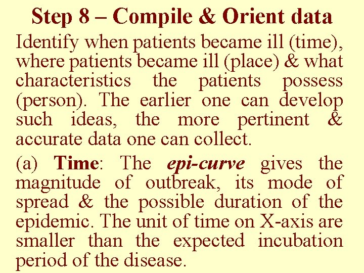 Step 8 – Compile & Orient data Identify when patients became ill (time), where