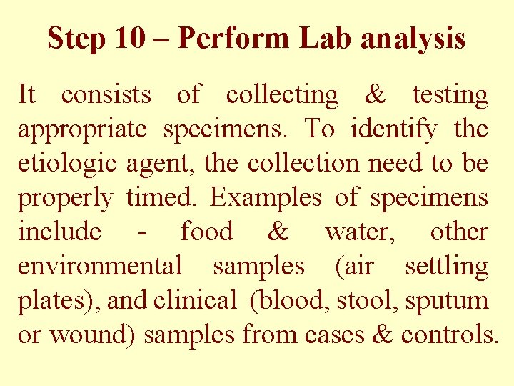 Step 10 – Perform Lab analysis It consists of collecting & testing appropriate specimens.