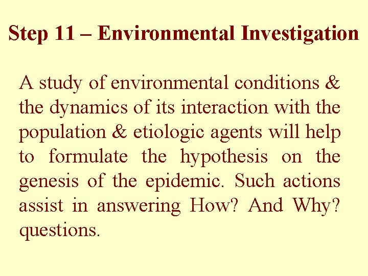 Step 11 – Environmental Investigation A study of environmental conditions & the dynamics of