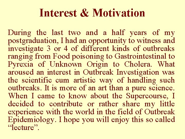 Interest & Motivation During the last two and a half years of my postgraduation,