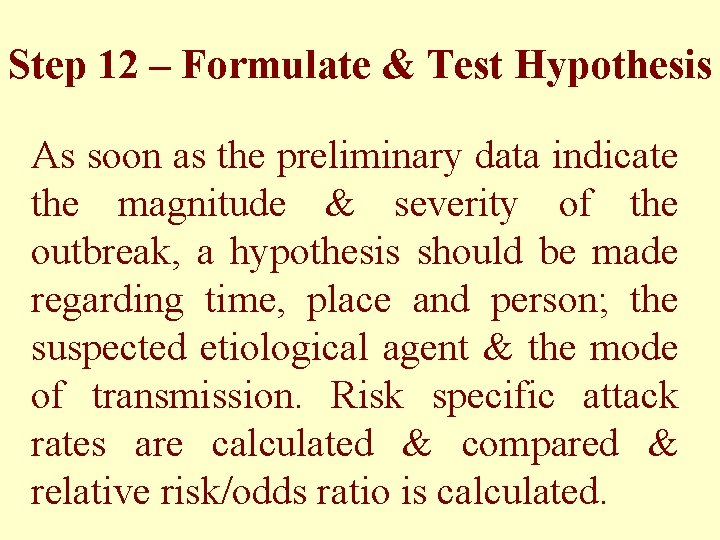 Step 12 – Formulate & Test Hypothesis As soon as the preliminary data indicate