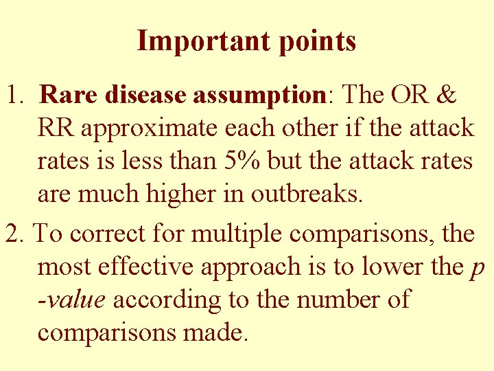 Important points 1. Rare disease assumption: The OR & RR approximate each other if