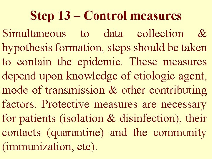 Step 13 – Control measures Simultaneous to data collection & hypothesis formation, steps should