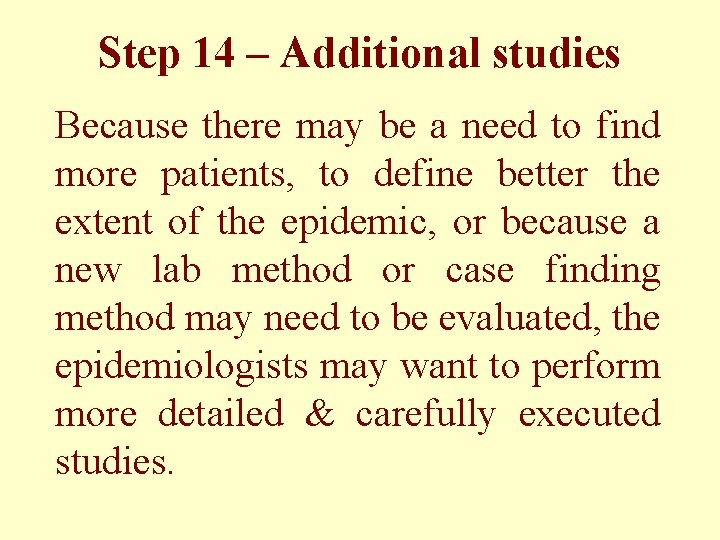 Step 14 – Additional studies Because there may be a need to find more