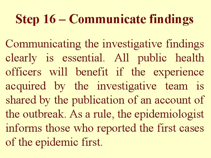 Step 16 – Communicate findings Communicating the investigative findings clearly is essential. All public