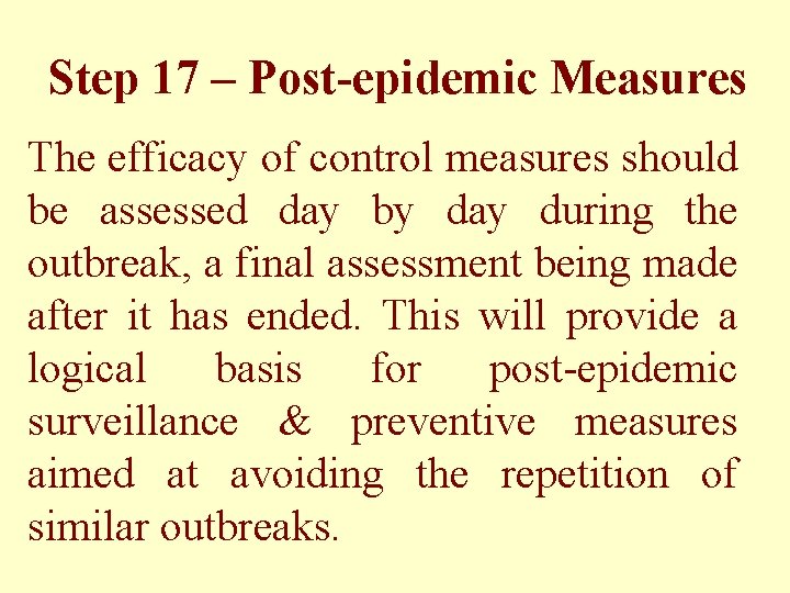Step 17 – Post-epidemic Measures The efficacy of control measures should be assessed day