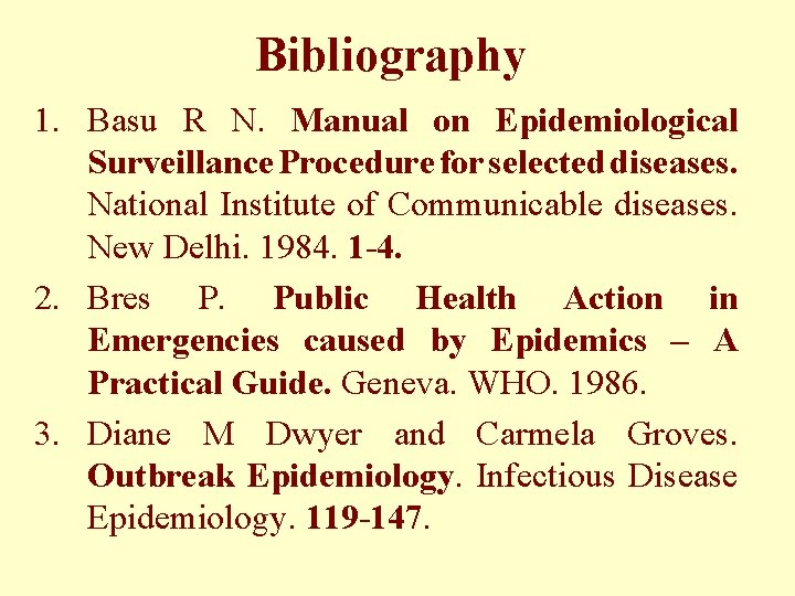 Bibliography 1. Basu R N. Manual on Epidemiological Surveillance Procedure for selected diseases. National