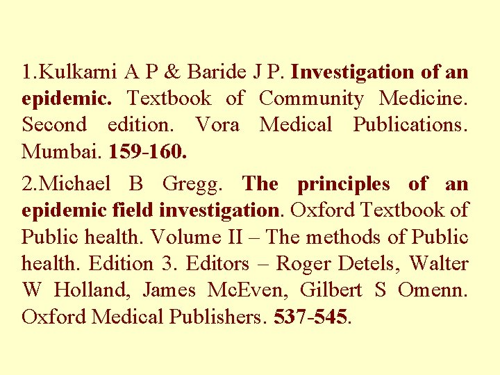 1. Kulkarni A P & Baride J P. Investigation of an epidemic. Textbook of