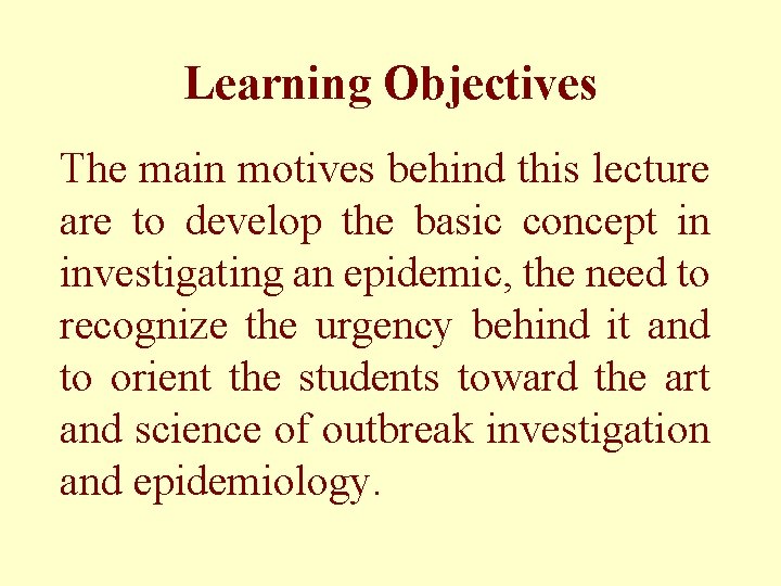 Learning Objectives The main motives behind this lecture are to develop the basic concept