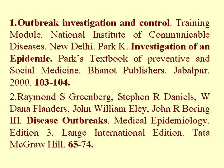 1. Outbreak investigation and control. Training Module. National Institute of Communicable Diseases. New Delhi.