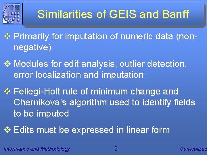 Similarities of GEIS and Banff v Primarily for imputation of numeric data (nonnegative) v