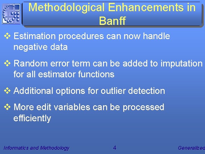 Methodological Enhancements in Banff v Estimation procedures can now handle negative data v Random