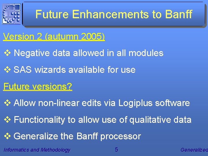 Future Enhancements to Banff Version 2 (autumn 2005) v Negative data allowed in all