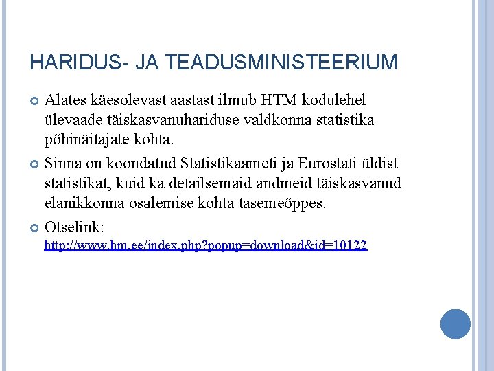 HARIDUS- JA TEADUSMINISTEERIUM Alates käesolevast aastast ilmub HTM kodulehel ülevaade täiskasvanuhariduse valdkonna statistika põhinäitajate