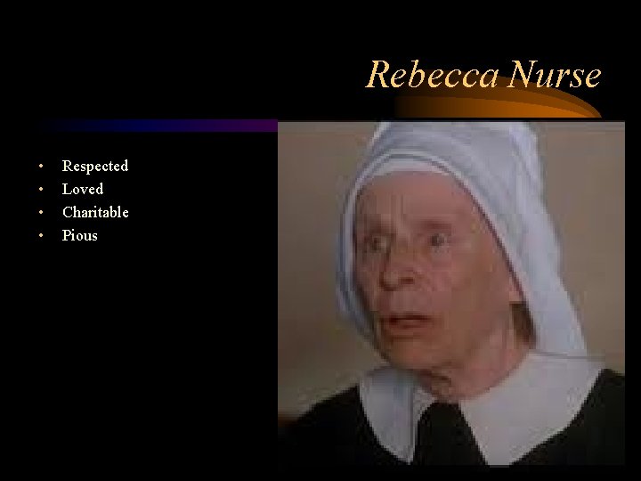 Rebecca Nurse • • Respected Loved Charitable Pious 