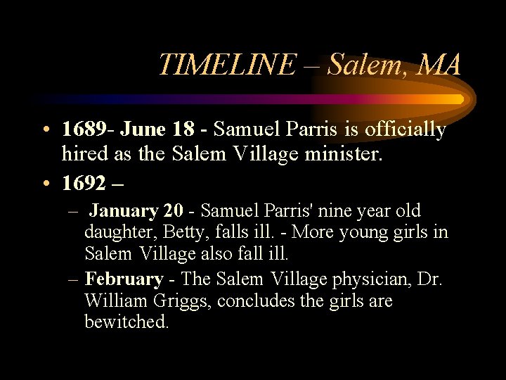 TIMELINE – Salem, MA • 1689 - June 18 - Samuel Parris is officially