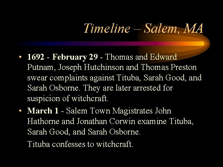 Timeline – Salem, MA • 1692 - February 29 - Thomas and Edward Putnam,