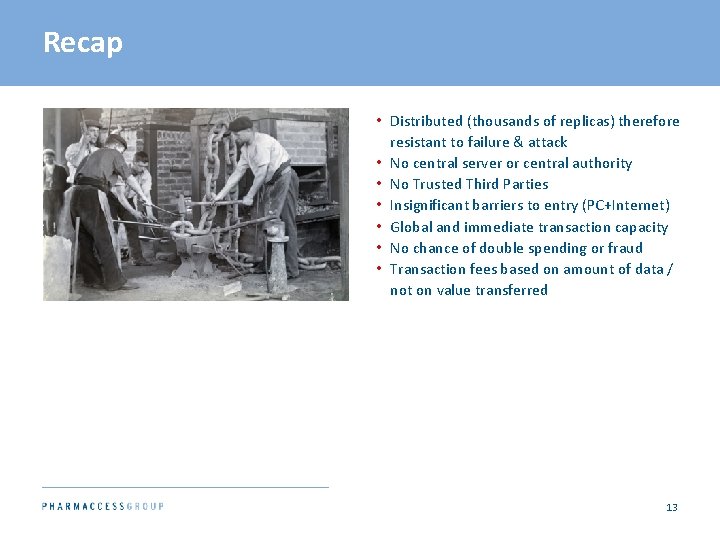 Recap • Distributed (thousands of replicas) therefore resistant to failure & attack • No