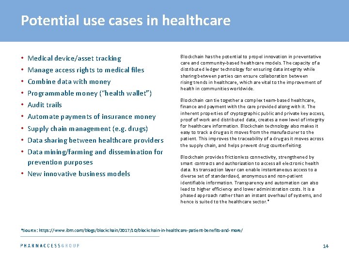 Potential use cases in healthcare • • • Medical device/asset tracking Manage access rights