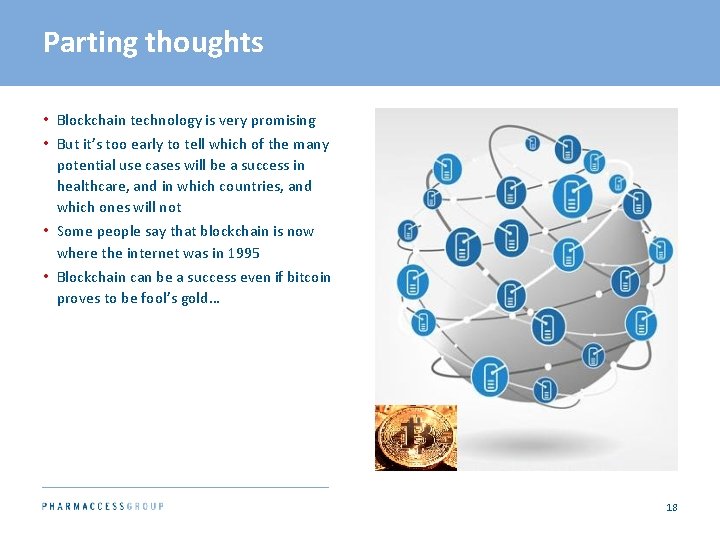 Parting thoughts • Blockchain technology is very promising • But it’s too early to