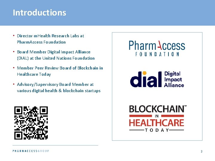 Introductions • Director m. Health Research Labs at Pharm. Access Foundation • Board Member