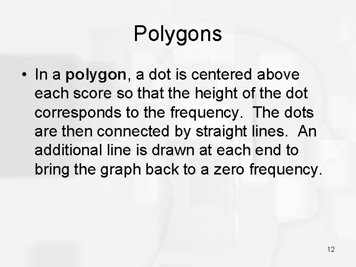 Polygons • In a polygon, a dot is centered above each score so that