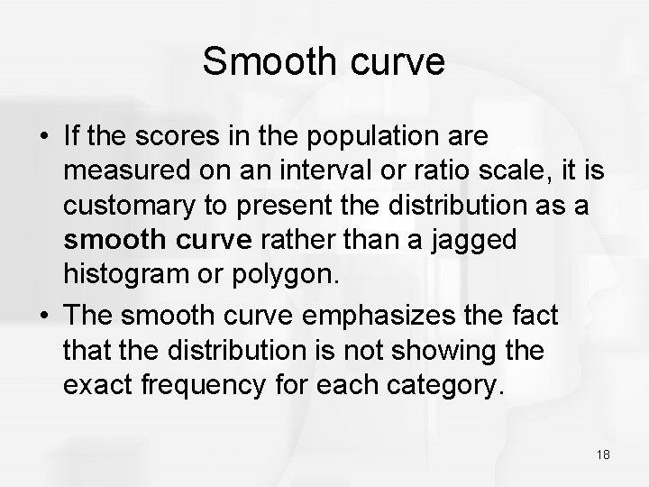 Smooth curve • If the scores in the population are measured on an interval