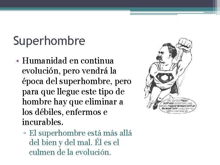 Superhombre • Humanidad en continua evolución, pero vendrá la época del superhombre, pero para
