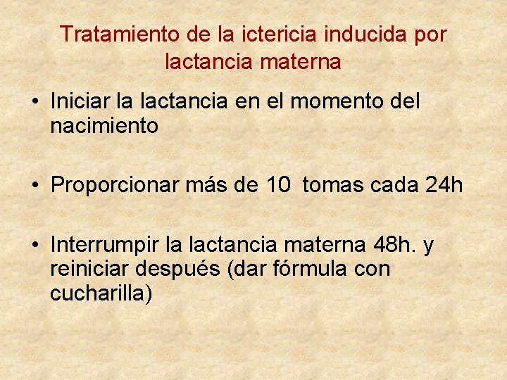 Tratamiento de la ictericia inducida por lactancia materna • Iniciar la lactancia en el