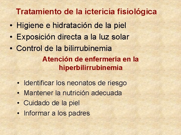 Tratamiento de la ictericia fisiológica • Higiene e hidratación de la piel • Exposición