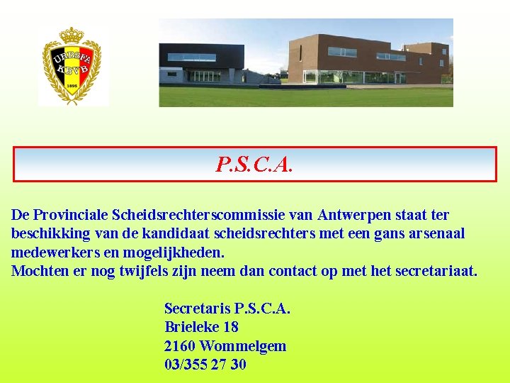 P. S. C. A. De Provinciale Scheidsrechterscommissie van Antwerpen staat ter beschikking van de