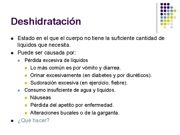 Deshidratación l l Estado en el que el cuerpo no tiene la suficiente cantidad