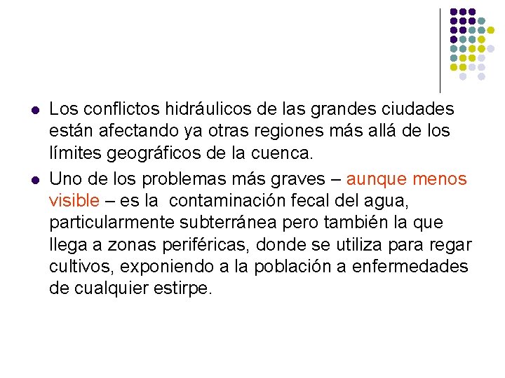l l Los conflictos hidráulicos de las grandes ciudades están afectando ya otras regiones