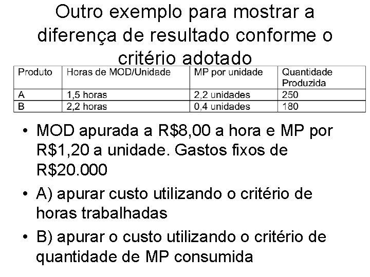 Outro exemplo para mostrar a diferença de resultado conforme o critério adotado • MOD