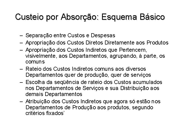 Custeio por Absorção: Esquema Básico – Separação entre Custos e Despesas – Apropriação dos