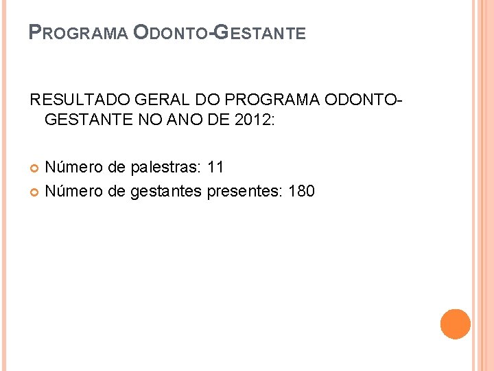 PROGRAMA ODONTO-GESTANTE RESULTADO GERAL DO PROGRAMA ODONTOGESTANTE NO ANO DE 2012: Número de palestras:
