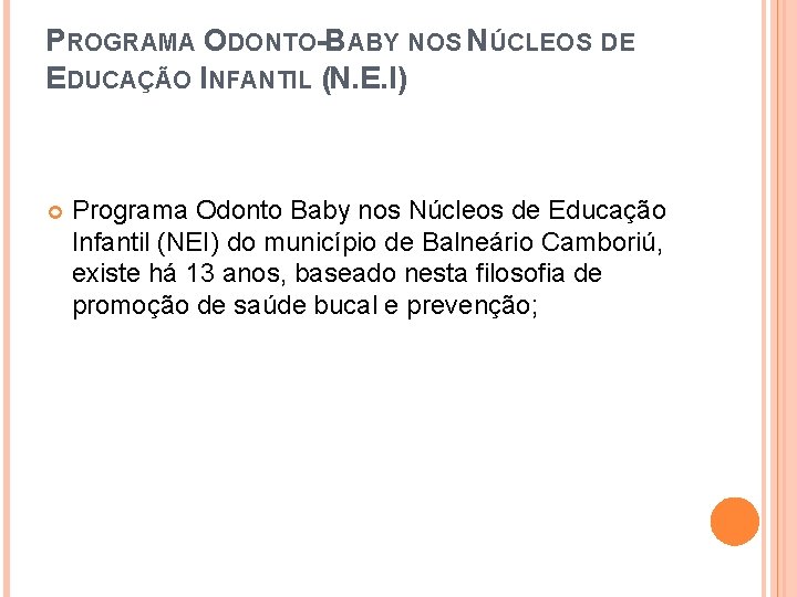 PROGRAMA ODONTO-BABY NOS NÚCLEOS DE EDUCAÇÃO INFANTIL (N. E. I) Programa Odonto Baby nos